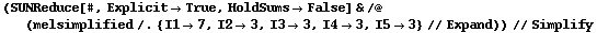 (SUNReduce[#, Explicit -> True, HoldSums -> False] & /@ (melsimplified /. {I1 -> 7, I2 -> 3, I3 -> 3, I4 -> 3, I5 -> 3} // Expand)) // Simplify