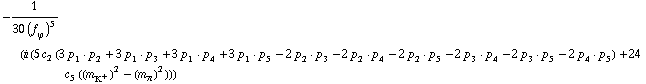 -1/(30 (f _ ϕ^(ó ))^5) (i (5 c _ 2^( ) (3 p _ 1 · p _ 2 + 3 p _ 1 · p _ 3 + 3 p _ 1 · p _ 4 + 3 p _ 1 · p _ 5 - 2 p _ 2 · p _ 3 - 2 p _ 2 · p _ 4 - 2 p _ 2 · p _ 5 - 2 p _ 3 · p _ 4 - 2 p _ 3 · p _ 5 - 2 p _ 4 · p _ 5) + 24 c _ 5^( ) ((m _ K^+^(ó ))^2 - (m _ π^(ó ))^2)))