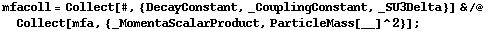 mfacoll = Collect[#, {DecayConstant, _CouplingConstant, _SU3Delta}] & /@ Collect[mfa, {_MomentaScalarProduct, ParticleMass[__]^2}] ;