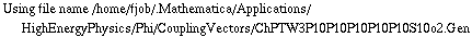 Using file name /home/fjob/.Mathematica/Applications/HighEnergyPhysics/Phi/CouplingVectors/ChPTW3P10P10P10P10P10S10o2.Gen