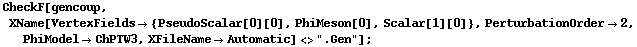 CheckF[gencoup, XName[VertexFields -> {PseudoScalar[0][0], PhiMeson[0], Scalar[1][0]}, PerturbationOrder -> 2, PhiModel -> ChPTW3, XFileName -> Automatic] <> ".Gen"] ;