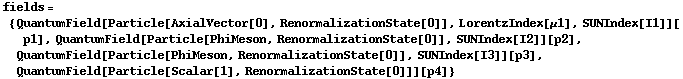 fields = {QuantumField[Particle[AxialVector[0], RenormalizationState[0]], LorentzIndex[μ1], SUNIndex[I1]][p1], QuantumField[Particle[PhiMeson, RenormalizationState[0]], SUNIndex[I2]][p2], QuantumField[Particle[PhiMeson, RenormalizationState[0]], SUNIndex[I3]][p3], QuantumField[Particle[Scalar[1], RenormalizationState[0]]][p4]}