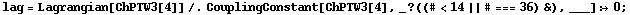lag = Lagrangian[ChPTW3[4]] /. CouplingConstant[ChPTW3[4], _ ? ((# < 14 || # === 36) &), ___] :> 0 ;