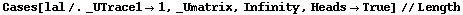 Cases[lal /. _UTrace1 -> 1, _Umatrix, Infinity, Heads -> True] // Length