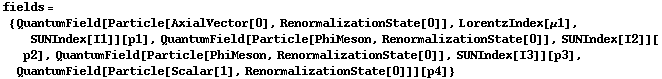 fields = {QuantumField[Particle[AxialVector[0], RenormalizationState[0]], LorentzIndex[μ1], SUNIndex[I1]][p1], QuantumField[Particle[PhiMeson, RenormalizationState[0]], SUNIndex[I2]][p2], QuantumField[Particle[PhiMeson, RenormalizationState[0]], SUNIndex[I3]][p3], QuantumField[Particle[Scalar[1], RenormalizationState[0]]][p4]}