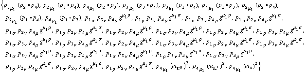 {p _ 3 _ μ _ 1 (p _ 2 &deg; p _ 4), p _ 2 _ μ _ 1 (p _ 3 &deg; p _ 4), p _ 4 _ μ _ 1 (p _ 2 &deg; p _ 3), p _ 3 _ μ _ 1 (p _ 3 &deg; p _ 4), p _ 3 _ μ _ 1 (p _ 1 &deg; p _ 4), p _ 4 _ μ _ 1 (p _ 1 &deg; p _ 3), p _ 2 _ μ _ 1 (p _ 2 &deg; p _ 4), p _ 2 _ μ _ 1 (p _ 1 &deg; p _ 4), p _ 4 _ μ _ 1 (p _ 1 &deg; p _ 2), p _ 1 _ σ p _ 3 _ ν p _ 4 _ μ g^(μ _ 1  ρ), p _ 1 _ ρ p _ 3 _ ν p _ 4 _ μ g^(μ _ 1  σ), p _ 1 _ σ p _ 2 _ ν p _ 4 _ μ g^(μ _ 1  ρ), p _ 1 _ ρ p _ 2 _ ν p _ 4 _ μ g^(μ _ 1  σ), p _ 1 _ σ p _ 2 _ ν p _ 4 _ μ g^(μ _ 1  ρ), p _ 1 _ ρ p _ 2 _ ν p _ 4 _ μ g^(μ _ 1  σ), p _ 1 _ σ p _ 2 _ ν p _ 4 _ μ g^(μ _ 1  ρ), p _ 1 _ σ p _ 3 _ ν p _ 4 _ μ g^(μ _ 1  ρ), p _ 1 _ ρ p _ 2 _ ν p _ 4 _ μ g^(μ _ 1  σ), p _ 1 _ ρ p _ 3 _ ν p _ 4 _ μ g^(μ _ 1  σ), p _ 1 _ σ p _ 3 _ ν p _ 4 _ μ g^(μ _ 1  ρ), p _ 1 _ ρ p _ 3 _ ν p _ 4 _ μ g^(μ _ 1  σ), p _ 1 _ σ p _ 2 _ ν p _ 4 _ μ g^(μ _ 1  ρ), p _ 1 _ σ p _ 3 _ ν p _ 4 _ μ g^(μ _ 1  ρ), p _ 1 _ ρ p _ 2 _ ν p _ 4 _ μ g^(μ _ 1  σ), p _ 1 _ ρ p _ 3 _ ν p _ 4 _ μ g^(μ _ 1  σ), p _ 1 _ σ p _ 3 _ ν p _ 4 _ μ g^(μ _ 1  ρ), p _ 1 _ ρ p _ 3 _ ν p _ 4 _ μ g^(μ _ 1  σ), p _ 1 _ σ p _ 3 _ ν p _ 4 _ μ g^(μ _ 1  ρ), p _ 1 _ ρ p _ 3 _ ν p _ 4 _ μ g^(μ _ 1  σ), p _ 1 _ σ p _ 2 _ ν p _ 4 _ μ g^(μ _ 1  ρ), p _ 1 _ ρ p _ 2 _ ν p _ 4 _ μ g^(μ _ 1  σ), p _ 1 _ σ p _ 2 _ ν p _ 4 _ μ g^(μ _ 1  ρ), p _ 1 _ ρ p _ 2 _ ν p _ 4 _ μ g^(μ _ 1  σ), p _ 4 _ μ _ 1 (m _ K^0^(�   ))^2, p _ 4 _ μ _ 1 (m _ K^+^(�   ))^2, p _ 4 _ μ _ 1 (m _ π^(�   ))^2}