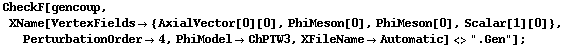 CheckF[gencoup, XName[VertexFields -> {AxialVector[0][0], PhiMeson[0], PhiMeson[0], Scalar[1][0]}, PerturbationOrder -> 4, PhiModel -> ChPTW3, XFileName -> Automatic] <> ".Gen"] ;