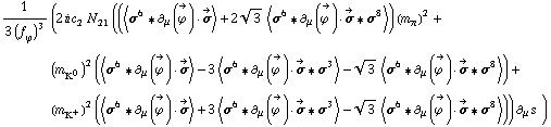 1/(3 (f _ ϕ^(�   ))^3) (2 i c _ 2^(  ) N _ 21^(  ) ((< σ^6 '6 ∂ _ μ(Overscript[ϕ^( ), ->]) &middot; Overscript[σ, ->] > + 2 3^(1/2) < σ^6 '6 ∂ _ μ(Overscript[ϕ^( ), ->]) &middot; Overscript[σ, ->] '6 σ^8 >) (m _ π^(�   ))^2 + (m _ K^0^(�   ))^2 (< σ^6 '6 ∂ _ μ(Overscript[ϕ^( ), ->]) &middot; Overscript[σ, ->] > - 3 < σ^6 '6 ∂ _ μ(Overscript[ϕ^( ), ->]) &middot; Overscript[σ, ->] '6 σ^3 > - 3^(1/2) < σ^6 '6 ∂ _ μ(Overscript[ϕ^( ), ->]) &middot; Overscript[σ, ->] '6 σ^8 >) + (m _ K^+^(�   ))^2 (< σ^6 '6 ∂ _ μ(Overscript[ϕ^( ), ->]) &middot; Overscript[σ, ->] > + 3 < σ^6 '6 ∂ _ μ(Overscript[ϕ^( ), ->]) &middot; Overscript[σ, ->] '6 σ^3 > - 3^(1/2) < σ^6 '6 ∂ _ μ(Overscript[ϕ^( ), ->]) &middot; Overscript[σ, ->] '6 σ^8 >)) ∂ _ μ s^( ) _ �^�)