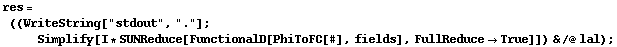 res = ((WriteString["stdout", "."] ; Simplify[I * SUNReduce[FunctionalD[PhiToFC[#], fields], FullReduce -> True]]) & /@ lal) ;