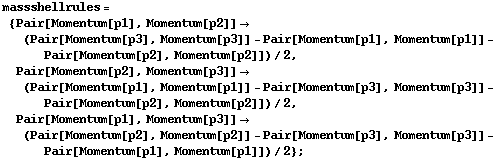 massshellrules = {Pair[Momentum[p1], Momentum[p2]] -> (Pair[Momentum[p3], Momentum[p3]] - Pair[Momentum[p1], Momentum[p1]] - Pair[Momentum[p2], Momentum[p2]])/2, Pair[Momentum[p2], Momentum[p3]] -> (Pair[Momentum[p1], Momentum[p1]] - Pair[Momentum[p3], Momentum[p3]] - Pair[Momentum[p2], Momentum[p2]])/2, Pair[Momentum[p1], Momentum[p3]] -> (Pair[Momentum[p2], Momentum[p2]] - Pair[Momentum[p3], Momentum[p3]] - Pair[Momentum[p1], Momentum[p1]])/2} ;