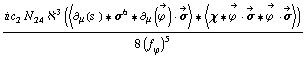 (i c _ 2^(  ) N _ 24^(  ) ℵ^3 (< ∂ _ μ(s^( )) '6 σ^6 '6 ∂ _ μ(Overscript[ϕ^( ), ->]) &middot; Overscript[σ, ->] > '6 < χ '6 Overscript[ϕ^( ), ->] &middot; Overscript[σ, ->] '6 Overscript[ϕ^( ), ->] &middot; Overscript[σ, ->] >))/(8 (f _ ϕ^(�   ))^5)