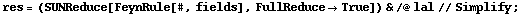 res = (SUNReduce[FeynRule[#, fields], FullReduce -> True]) & /@ lal // Simplify ;