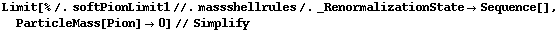 Limit[% /. softPionLimit1 //. massshellrules /. _RenormalizationState -> Sequence[], ParticleMass[Pion] -> 0] // Simplify