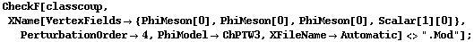 CheckF[classcoup, XName[VertexFields -> {PhiMeson[0], PhiMeson[0], PhiMeson[0], Scalar[1][0]}, PerturbationOrder -> 4, PhiModel -> ChPTW3, XFileName -> Automatic] <> ".Mod"] ;