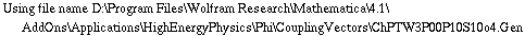 Using file name D:\\Program Files\\Wolfram Research\\Mathematica\\4.1\\AddOns\\Applications\\HighEnergyPhysics\\Phi\\CouplingVectors\\ChPTW3P00P10S10o4.Gen