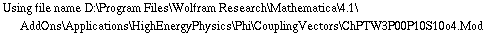 Using file name D:\\Program Files\\Wolfram Research\\Mathematica\\4.1\\AddOns\\Applications\\HighEnergyPhysics\\Phi\\CouplingVectors\\ChPTW3P00P10S10o4.Mod