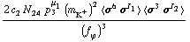 (2 c _ 2^(  ) N _ 24^(  ) p _ 3^μ _ 1 (m _ K^+^(�   ))^2 < σ^6 σ^I _ 1 > < σ^3 σ^I _ 2 >)/(f _ ϕ^(�   ))^3