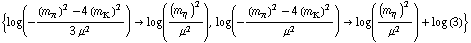 {log(-((m _ π^(�   ))^2 - 4 (m _ K^(�   ))^2)/(3 μ^2)) -> log((m _ η^(�   ))^2/μ^2), log(-((m _ π^(�   ))^2 - 4 (m _ K^(�   ))^2)/μ^2) -> log((m _ η^(�   ))^2/μ^2) + log (3)}