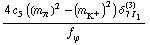 (4 c _ 5^(  ) ((m _ π^(�   ))^2 - (m _ K^+^(�   ))^2) δ _ (7 I _ 1)^(3))/f _ ϕ^(�   )