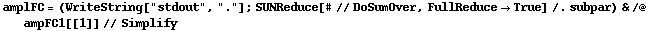amplFC = (WriteString["stdout", "."] ; SUNReduce[# // DoSumOver, FullReduce -> True] /. subpar) & /@ ampFC1[[1]] // Simplify