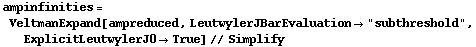 ampinfinities = VeltmanExpand[ampreduced, LeutwylerJBarEvaluation -> "subthreshold", ExplicitLeutwylerJ0 -> True] // Simplify