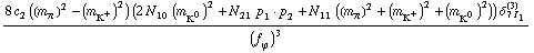 (8 c _ 2^(  ) ((m _ π^(�   ))^2 - (m _ K^+^(�   ))^2) (2 N _ 10^(  ) (m _ K^0^(�   ))^2 + N _ 21^(  ) p _ 1  &middot;  p _ 2 + N _ 11^(  ) ((m _ π^(�   ))^2 + (m _ K^+^(�   ))^2 + (m _ K^0^(�   ))^2)) δ _ (7 I _ 1)^(3))/(f _ ϕ^(�   ))^3