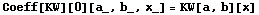 Coeff[KW][0][a_, b_, x_] = KW[a, b][x]