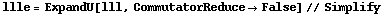 llle = ExpandU[lll, CommutatorReduce -> False] // Simplify