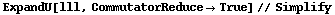 ExpandU[lll, CommutatorReduce -> True] // Simplify