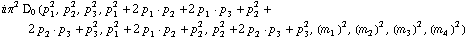 i π^2 D _ 0  ( p _ 1^2 ,  p _ 2^2 ,  p _ 3^2 ,  p _ 1^2 + 2 p _ 1  &middot;  p _ 2 + 2 p _ 1  &middot;  p _ 3 + p _ 2^2 + 2 p _ 2  &middot;  p _ 3 + p _ 3^2 ,  p _ 1^2 + 2 p _ 1  &middot;  p _ 2 + p _ 2^2 ,  p _ 2^2 + 2 p _ 2  &middot;  p _ 3 + p _ 3^2 ,  (m _ 1^(�   ))^2 ,  (m _ 2^(�   ))^2 ,  (m _ 3^(�   ))^2 ,  (m _ 4^(�   ))^2 )