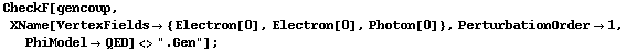 CheckF[gencoup, XName[VertexFields -> {Electron[0], Electron[0], Photon[0]}, PerturbationOrder -> 1, PhiModel -> QED] <> ".Gen"] ;