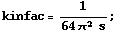 kinfac = 1/(64 π^2 s) ;