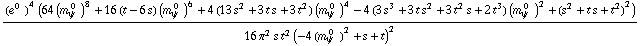 ((e^(0  ))^4 (64 (m _ ψ^(� 0  ))^8 + 16 (t - 6 s) (m _ ψ^(� 0  ))^6 + 4 (13 s^2 + 3 t s + 3 t^2) (m _ ψ^(� 0  ))^4 - 4 (3 s^3 + 3 t s^2 + 3 t^2 s + 2 t^3) (m _ ψ^(� 0  ))^2 + (s^2 + t s + t^2)^2))/(16 π^2 s t^2 (-4 (m _ ψ^(� 0  ))^2 + s + t)^2)