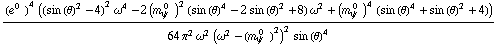 ((e^(0  ))^4 (((sin (θ))^2 - 4)^2 ω^4 - 2 (m _ ψ^(� 0  ))^2 ((sin (θ))^4 - 2 (sin (θ))^2 + 8) ω^2 + (m _ ψ^(� 0  ))^4 ((sin (θ))^4 + (sin (θ))^2 + 4)))/(64 π^2 ω^2 (ω^2 - (m _ ψ^(� 0  ))^2)^2 (sin (θ))^4)
