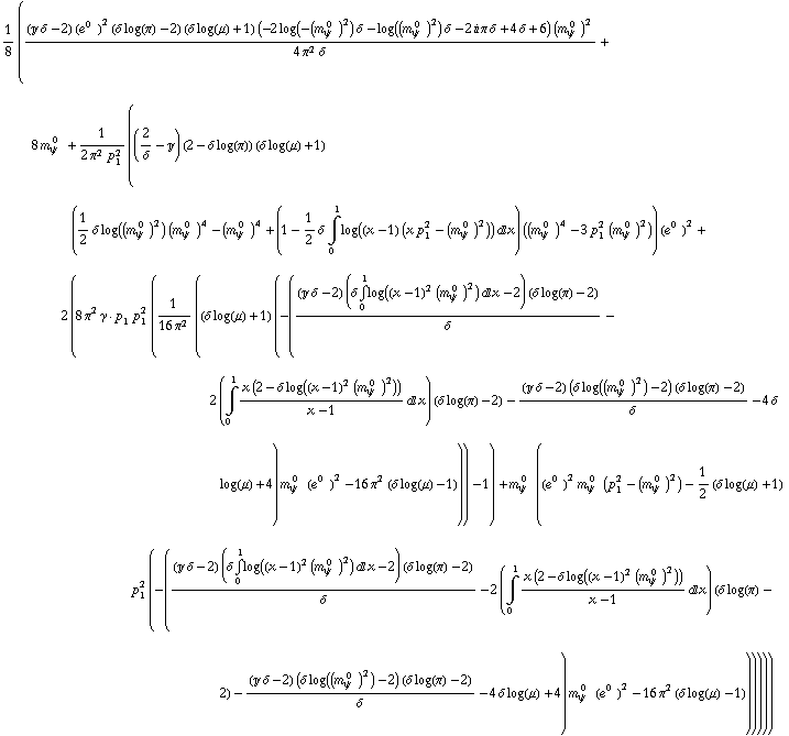 1/8 (((J δ - 2) (e^(0  ))^2 (δ log(π) - 2) (δ log(μ) + 1) (-2 log(-(m _ ψ^( 0  ))^2) δ - log((m _ ψ^( 0  ))^2) δ - 2 i π δ + 4 δ + 6) (m _ ψ^( 0  ))^2)/(4 π^2 δ) + 8 m _ ψ^( 0  ) + 1/(2 π^2 p _ 1^2) ((2/δ - J) (2 - δ log(π)) (δ log(μ) + 1) (1/2 δ log((m _ ψ^( 0  ))^2) (m _ ψ^( 0  ))^4 - (m _ ψ^( 0  ))^4 + (1 - 1/2 δ Underoverscript[∫, 0, arg3] log((x - 1) (x p _ 1^2 - (m _ ψ^( 0  ))^2)) d x) ((m _ ψ^( 0  ))^4 - 3 p _ 1^2 (m _ ψ^( 0  ))^2)) (e^(0  ))^2 + 2 (8 π^2 γ  ·  p _ 1 p _ 1^2 (1/(16 π^2) ((δ log(μ) + 1) (-(((J δ - 2) (δ Underoverscript[∫, 0, arg3] log((x - 1)^2 (m _ ψ^( 0  ))^2) d x - 2) (δ log(π) - 2))/δ - 2 (Underoverscript[∫, 0, arg3] (x (2 - δ log((x - 1)^2 (m _ ψ^( 0  ))^2)))/(x - 1) d x) (δ log(π) - 2) - ((J δ - 2) (δ log((m _ ψ^( 0  ))^2) - 2) (δ log(π) - 2))/δ - 4 δ log(μ) + 4) m _ ψ^( 0  ) (e^(0  ))^2 - 16 π^2 (δ log(μ) - 1))) - 1) + m _ ψ^( 0  ) ((e^(0  ))^2 m _ ψ^( 0  ) (p _ 1^2 - (m _ ψ^( 0  ))^2) - 1/2 (δ log(μ) + 1) p _ 1^2 (-(((J δ - 2) (δ Underoverscript[∫, 0, arg3] log((x - 1)^2 (m _ ψ^( 0  ))^2) d x - 2) (δ log(π) - 2))/δ - 2 (Underoverscript[∫, 0, arg3] (x (2 - δ log((x - 1)^2 (m _ ψ^( 0  ))^2)))/(x - 1) d x) (δ log(π) - 2) - ((J δ - 2) (δ log((m _ ψ^( 0  ))^2) - 2) (δ log(π) - 2))/δ - 4 δ log(μ) + 4) m _ ψ^( 0  ) (e^(0  ))^2 - 16 π^2 (δ log(μ) - 1))))))