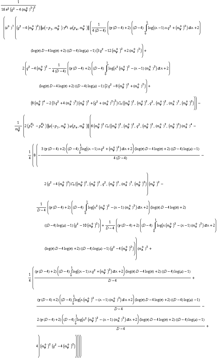 1/(16 π^2 (q^2 - 4 (m _ ψ^( 0  ))^2)^2) ((e^(0  ))^3 ((q^2 - 4 (m _ ψ^( 0  ))^2) {| ϕ  ( -p _ 3 ,  m _ ψ^( 0  ) ) . γ^μ _ 1 . ϕ  ( p _ 4 ,  m _ ψ^( 0  ) ) |} (1/(4 (D - 4)) ((J (D - 4) + 2) ((D - 4) Underoverscript[∫, 0, arg3] log((x - 1) x q^2 + (m _ ψ^( 0  ))^2) d x + 2) (log(π) D - 4 log(π) + 2) ((D - 4) log(μ) - 1) (3 q^2 - 12 (m _ ψ^( 0  ))^2 + 2 (m _ A^( 0  ))^2)) + 2 (q^2 - 4 (m _ ψ^( 0  ))^2 - 1/(4 (D - 4)) ((J (D - 4) + 2) ((D - 4) Underoverscript[∫, 0, arg3] log(x^2 (m _ ψ^( 0  ))^2 - (x - 1) (m _ A^( 0  ))^2) d x + 2) (log(π) D - 4 log(π) + 2) ((D - 4) log(μ) - 1) (2 q^2 - 8 (m _ ψ^( 0  ))^2 + (m _ A^( 0  ))^2)) + (8 (m _ ψ^( 0  ))^4 - 2 (3 q^2 + 4 (m _ A^( 0  ))^2) (m _ ψ^( 0  ))^2 + (q^2 + (m _ A^( 0  ))^2)^2) C _ 0((m _ ψ^( 0  ))^2, (m _ ψ^( 0  ))^2, q^2, (m _ ψ^( 0  ))^2, (m _ A^( 0  ))^2, (m _ ψ^( 0  ))^2))) - 1/m _ ψ^( 0  ) (2 (p _ 3^μ _ 1 - p _ 4^μ _ 1) {| ϕ  ( -p _ 3 ,  m _ ψ^( 0  ) ) . ϕ  ( p _ 4 ,  m _ ψ^( 0  ) ) |} (6 (m _ ψ^( 0  ))^2 C _ 0((m _ ψ^( 0  ))^2, (m _ ψ^( 0  ))^2, q^2, (m _ ψ^( 0  ))^2, (m _ A^( 0  ))^2, (m _ ψ^( 0  ))^2) (m _ A^( 0  ))^4 - 1/4 (8 (-(3 (J (D - 4) + 2) ((D - 4) Underoverscript[∫, 0, arg3] log((x - 1) x q^2 + (m _ ψ^( 0  ))^2) d x + 2) (log(π) D - 4 log(π) + 2) ((D - 4) log(μ) - 1))/(4 (D - 4)) - 2 (q^2 - 4 (m _ ψ^( 0  ))^2) C _ 0((m _ ψ^( 0  ))^2, (m _ ψ^( 0  ))^2, q^2, (m _ ψ^( 0  ))^2, (m _ A^( 0  ))^2, (m _ ψ^( 0  ))^2)) (m _ ψ^( 0  ))^2 - 1/(D - 4) ((J (D - 4) + 2) ((D - 4) Underoverscript[∫, 0, arg3] log(x^2 (m _ ψ^( 0  ))^2 - (x - 1) (m _ A^( 0  ))^2) d x + 2) (log(π) D - 4 log(π) + 2) ((D - 4) log(μ) - 1) (q^2 - 10 (m _ ψ^( 0  ))^2)) + 1/(D - 4) ((J (D - 4) + 2) ((D - 4) Underoverscript[∫, 0, arg3] log(x (m _ ψ^( 0  ))^2 - (x - 1) (m _ A^( 0  ))^2) d x + 2) (log(π) D - 4 log(π) + 2) ((D - 4) log(μ) - 1) (q^2 - 4 (m _ ψ^( 0  ))^2))) (m _ A^( 0  ))^2 + 1/4 (((J (D - 4) + 2) ((D - 4) Underoverscript[∫, 0, arg3] log((x - 1) x q^2 + (m _ ψ^( 0  ))^2) d x + 2) (log(π) D - 4 log(π) + 2) ((D - 4) log(μ) - 1))/(D - 4) + ((J (D - 4) + 2) ((D - 4) Underoverscript[∫, 0, arg3] log(x (m _ ψ^( 0  ))^2 - (x - 1) (m _ A^( 0  ))^2) d x + 2) (log(π) D - 4 log(π) + 2) ((D - 4) log(μ) - 1))/(D - 4) - (2 (J (D - 4) + 2) ((D - 4) Underoverscript[∫, 0, arg3] log(x^2 (m _ ψ^( 0  ))^2 - (x - 1) (m _ A^( 0  ))^2) d x + 2) (log(π) D - 4 log(π) + 2) ((D - 4) log(μ) - 1))/(D - 4) + 4) (m _ ψ^( 0  ))^2 (q^2 - 4 (m _ ψ^( 0  ))^2)))))