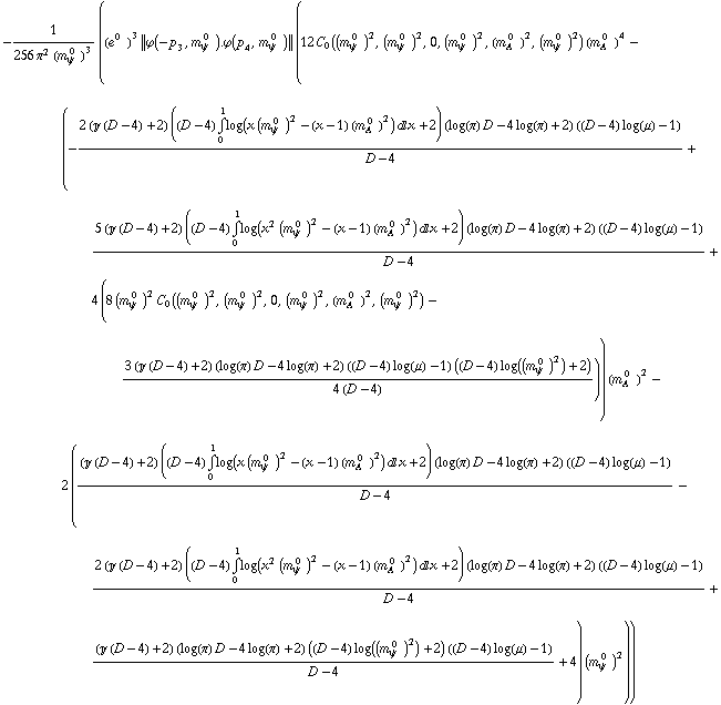 -1/(256 π^2 (m _ ψ^( 0  ))^3) ((e^(0  ))^3 {| ϕ  ( -p _ 3 ,  m _ ψ^( 0  ) ) . ϕ  ( p _ 4 ,  m _ ψ^( 0  ) ) |} (12 C _ 0((m _ ψ^( 0  ))^2, (m _ ψ^( 0  ))^2, 0, (m _ ψ^( 0  ))^2, (m _ A^( 0  ))^2, (m _ ψ^( 0  ))^2) (m _ A^( 0  ))^4 - (-(2 (J (D - 4) + 2) ((D - 4) Underoverscript[∫, 0, arg3] log(x (m _ ψ^( 0  ))^2 - (x - 1) (m _ A^( 0  ))^2) d x + 2) (log(π) D - 4 log(π) + 2) ((D - 4) log(μ) - 1))/(D - 4) + (5 (J (D - 4) + 2) ((D - 4) Underoverscript[∫, 0, arg3] log(x^2 (m _ ψ^( 0  ))^2 - (x - 1) (m _ A^( 0  ))^2) d x + 2) (log(π) D - 4 log(π) + 2) ((D - 4) log(μ) - 1))/(D - 4) + 4 (8 (m _ ψ^( 0  ))^2 C _ 0((m _ ψ^( 0  ))^2, (m _ ψ^( 0  ))^2, 0, (m _ ψ^( 0  ))^2, (m _ A^( 0  ))^2, (m _ ψ^( 0  ))^2) - (3 (J (D - 4) + 2) (log(π) D - 4 log(π) + 2) ((D - 4) log(μ) - 1) ((D - 4) log((m _ ψ^( 0  ))^2) + 2))/(4 (D - 4)))) (m _ A^( 0  ))^2 - 2 (((J (D - 4) + 2) ((D - 4) Underoverscript[∫, 0, arg3] log(x (m _ ψ^( 0  ))^2 - (x - 1) (m _ A^( 0  ))^2) d x + 2) (log(π) D - 4 log(π) + 2) ((D - 4) log(μ) - 1))/(D - 4) - (2 (J (D - 4) + 2) ((D - 4) Underoverscript[∫, 0, arg3] log(x^2 (m _ ψ^( 0  ))^2 - (x - 1) (m _ A^( 0  ))^2) d x + 2) (log(π) D - 4 log(π) + 2) ((D - 4) log(μ) - 1))/(D - 4) + ((J (D - 4) + 2) (log(π) D - 4 log(π) + 2) ((D - 4) log((m _ ψ^( 0  ))^2) + 2) ((D - 4) log(μ) - 1))/(D - 4) + 4) (m _ ψ^( 0  ))^2))