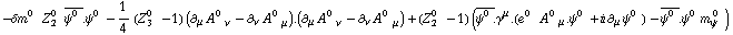 -δm^(0  ) Z _ 2^(0  ) Overscript[ψ^(0 ), _] . ψ^(0 ) - 1/4 (Z _ 3^(0  ) - 1) (∂ _ μ A^(0 ) _ ν^ - ∂ _ ν A^(0 ) _ μ^) . (∂ _ μ A^(0 ) _ ν^ - ∂ _ ν A^(0 ) _ μ^) + (Z _ 2^(0  ) - 1) (Overscript[ψ^(0 ), _] . γ^μ . (e^(0  ) A^(0 ) _ μ . ψ^(0 ) + i ∂ _ μ ψ^(0 ) _ ^) - Overscript[ψ^(0 ), _] . ψ^(0 ) m _ ψ^( 0  ))