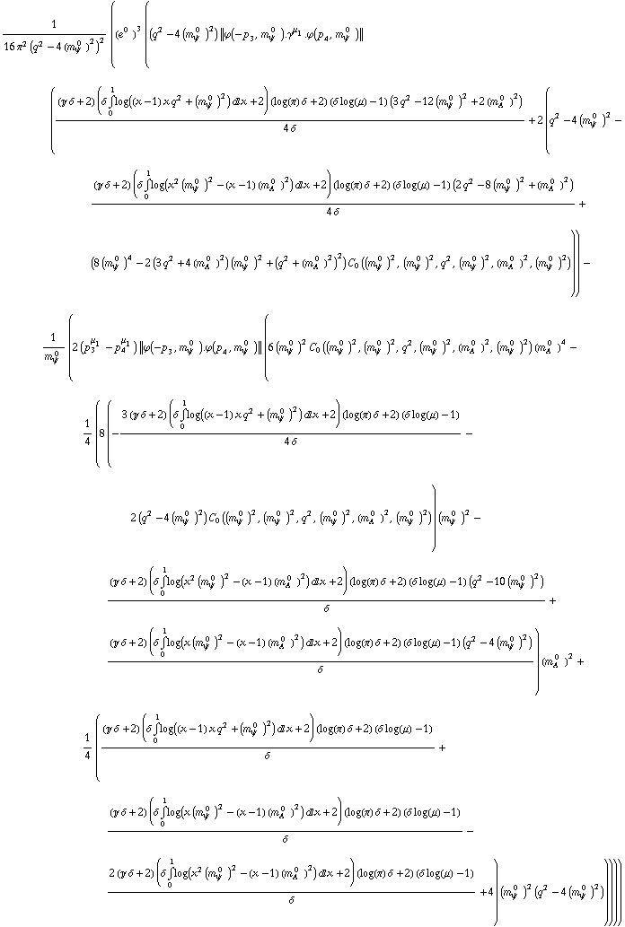 1/(16 π^2 (q^2 - 4 (m _ ψ^( 0  ))^2)^2) ((e^(0  ))^3 ((q^2 - 4 (m _ ψ^( 0  ))^2) {| ϕ  ( -p _ 3 ,  m _ ψ^( 0  ) ) . γ^μ _ 1 . ϕ  ( p _ 4 ,  m _ ψ^( 0  ) ) |} (((J δ + 2) (δ Underoverscript[∫, 0, arg3] log((x - 1) x q^2 + (m _ ψ^( 0  ))^2) d x + 2) (log(π) δ + 2) (δ log(μ) - 1) (3 q^2 - 12 (m _ ψ^( 0  ))^2 + 2 (m _ A^( 0  ))^2))/(4 δ) + 2 (q^2 - 4 (m _ ψ^( 0  ))^2 - ((J δ + 2) (δ Underoverscript[∫, 0, arg3] log(x^2 (m _ ψ^( 0  ))^2 - (x - 1) (m _ A^( 0  ))^2) d x + 2) (log(π) δ + 2) (δ log(μ) - 1) (2 q^2 - 8 (m _ ψ^( 0  ))^2 + (m _ A^( 0  ))^2))/(4 δ) + (8 (m _ ψ^( 0  ))^4 - 2 (3 q^2 + 4 (m _ A^( 0  ))^2) (m _ ψ^( 0  ))^2 + (q^2 + (m _ A^( 0  ))^2)^2) C _ 0((m _ ψ^( 0  ))^2, (m _ ψ^( 0  ))^2, q^2, (m _ ψ^( 0  ))^2, (m _ A^( 0  ))^2, (m _ ψ^( 0  ))^2))) - 1/m _ ψ^( 0  ) (2 (p _ 3^μ _ 1 - p _ 4^μ _ 1) {| ϕ  ( -p _ 3 ,  m _ ψ^( 0  ) ) . ϕ  ( p _ 4 ,  m _ ψ^( 0  ) ) |} (6 (m _ ψ^( 0  ))^2 C _ 0((m _ ψ^( 0  ))^2, (m _ ψ^( 0  ))^2, q^2, (m _ ψ^( 0  ))^2, (m _ A^( 0  ))^2, (m _ ψ^( 0  ))^2) (m _ A^( 0  ))^4 - 1/4 (8 (-(3 (J δ + 2) (δ Underoverscript[∫, 0, arg3] log((x - 1) x q^2 + (m _ ψ^( 0  ))^2) d x + 2) (log(π) δ + 2) (δ log(μ) - 1))/(4 δ) - 2 (q^2 - 4 (m _ ψ^( 0  ))^2) C _ 0((m _ ψ^( 0  ))^2, (m _ ψ^( 0  ))^2, q^2, (m _ ψ^( 0  ))^2, (m _ A^( 0  ))^2, (m _ ψ^( 0  ))^2)) (m _ ψ^( 0  ))^2 - ((J δ + 2) (δ Underoverscript[∫, 0, arg3] log(x^2 (m _ ψ^( 0  ))^2 - (x - 1) (m _ A^( 0  ))^2) d x + 2) (log(π) δ + 2) (δ log(μ) - 1) (q^2 - 10 (m _ ψ^( 0  ))^2))/δ + ((J δ + 2) (δ Underoverscript[∫, 0, arg3] log(x (m _ ψ^( 0  ))^2 - (x - 1) (m _ A^( 0  ))^2) d x + 2) (log(π) δ + 2) (δ log(μ) - 1) (q^2 - 4 (m _ ψ^( 0  ))^2))/δ) (m _ A^( 0  ))^2 + 1/4 (((J δ + 2) (δ Underoverscript[∫, 0, arg3] log((x - 1) x q^2 + (m _ ψ^( 0  ))^2) d x + 2) (log(π) δ + 2) (δ log(μ) - 1))/δ + ((J δ + 2) (δ Underoverscript[∫, 0, arg3] log(x (m _ ψ^( 0  ))^2 - (x - 1) (m _ A^( 0  ))^2) d x + 2) (log(π) δ + 2) (δ log(μ) - 1))/δ - (2 (J δ + 2) (δ Underoverscript[∫, 0, arg3] log(x^2 (m _ ψ^( 0  ))^2 - (x - 1) (m _ A^( 0  ))^2) d x + 2) (log(π) δ + 2) (δ log(μ) - 1))/δ + 4) (m _ ψ^( 0  ))^2 (q^2 - 4 (m _ ψ^( 0  ))^2)))))