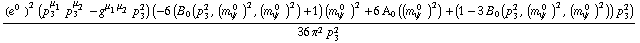 ((e^(0  ))^2 (p _ 3^μ _ 1 p _ 3^μ _ 2 - g^(μ _ 1  μ _ 2) p _ 3^2) (-6 (B _ 0 (p _ 3^2, (m _ ψ^( 0  ))^2, (m _ ψ^( 0  ))^2) + 1) (m _ ψ^( 0  ))^2 + 6 A _ 0  ( (m _ ψ^( 0  ))^2 ) + (1 - 3 B _ 0 (p _ 3^2, (m _ ψ^( 0  ))^2, (m _ ψ^( 0  ))^2)) p _ 3^2))/(36 π^2 p _ 3^2)