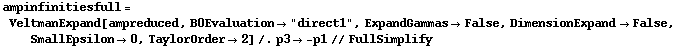 ampinfinitiesfull = VeltmanExpand[ampreduced, B0Evaluation -> "direct1", ExpandGammas -> False, DimensionExpand -> False, SmallEpsilon -> 0, TaylorOrder -> 2] /. p3 -> -p1 // FullSimplify