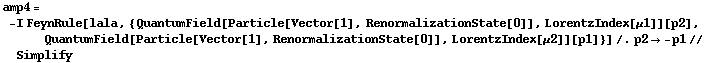 amp4 = -I FeynRule[lala, {QuantumField[Particle[Vector[1], RenormalizationState[0]], LorentzIndex[μ1]][p2], QuantumField[Particle[Vector[1], RenormalizationState[0]], LorentzIndex[μ2]][p1]}] /. p2 -> -p1 // Simplify