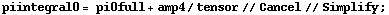 piintegral0 = pi0full + amp4/tensor // Cancel // Simplify ;