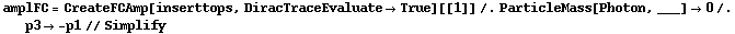 amplFC = CreateFCAmp[inserttops, DiracTraceEvaluate -> True][[1]] /. ParticleMass[Photon, ___] -> 0 /. p3 -> -p1 // Simplify