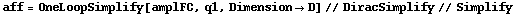 aff = OneLoopSimplify[amplFC, q1, Dimension -> D] // DiracSimplify // Simplify