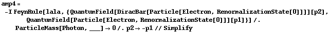 amp4 = -I FeynRule[lala, {QuantumField[DiracBar[Particle[Electron, RenormalizationState[0]]]][p2], QuantumField[Particle[Electron, RenormalizationState[0]]][p1]}] /. ParticleMass[Photon, ___] -> 0 /. p2 -> -p1 // Simplify