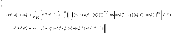 1/8 (-8 δm^(0  ) Z _ 2^(0  ) + 8 m _ ψ^( 0  ) + 1/(π^4 p _ 1^2) (π^(D/2) (e^(0  ))^2 Γ(2 - D/2) ((Underoverscript[∫, 0, arg3] ((x - 1) (x p _ 1^2 - (m _ ψ^( 0  ))^2))^(D - 4)/2 d x) ((m _ ψ^( 0  ))^4 - 3 p _ 1^2 (m _ ψ^( 0  ))^2) - ((m _ ψ^( 0  ))^2)^(D/2)) μ^(4 - D) + π^2 (8 π^2 (Z _ 2^(0  ) - 1) γ  ·  p _ 1 p _ 1^2 + m _ ψ^( 0  ) ((e^(0  ))^2 m _ ψ^( 0  ) (p _ 1^2 - (m _ ψ^( 0  ))^2) - 8 π^2 Z _ 2^(0  ) p _ 1^2))))