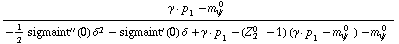 (γ  ·  p _ 1 - m _ ψ^( 0  ))/(-1/2 sigmaint^''(0) δ^2 - sigmaint^'(0) δ + γ  ·  p _ 1 - (Z _ 2^(0  ) - 1) (γ  ·  p _ 1 - m _ ψ^( 0  )) - m _ ψ^( 0  ))
