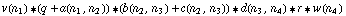 v(n _ 1) '6 (q + a(n _ 1, n _ 2)) '6 (b(n _ 2, n _ 3) + c(n _ 2, n _ 3)) '6 d(n _ 3, n _ 4) '6 r '6 w(n _ 4)