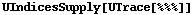 UIndicesSupply[UTrace[%%%]]